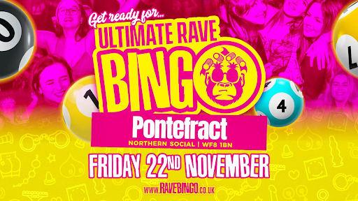 Get Ready for Ultimate Rave Bingo Pontefract Northern Social @ The Northern Social